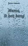 Mama, ik ben bang