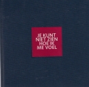 Je kunt niet zien hoe ik me voel