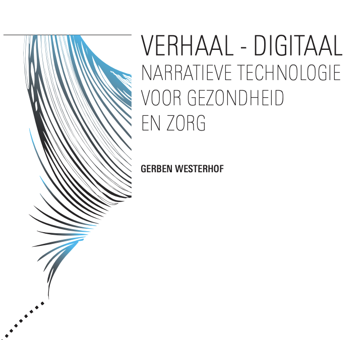 Oratie Prof. Dr. Gerben Westerhof 18 januari 2018: Verhaal-digitaal. Narratieve technologie voor gezondheid en zorg