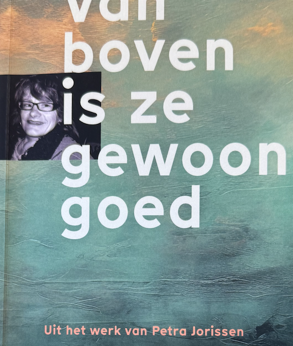 Van boven is ze gewoon goed: uit het werk van Petra Jorissen