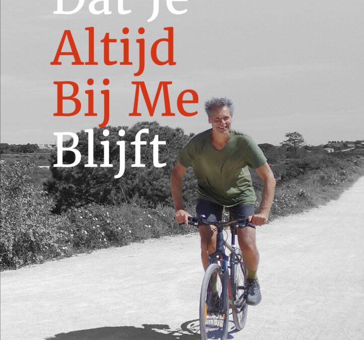 Dat je altijd bij me blijf